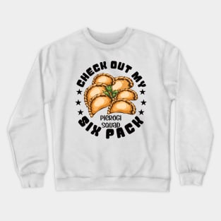 Check Out My Six Pack - Pierogi Polish Food Dumpling Poland Crewneck Sweatshirt